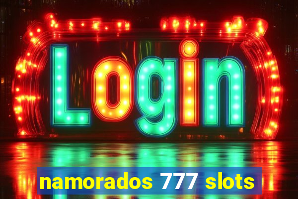 namorados 777 slots